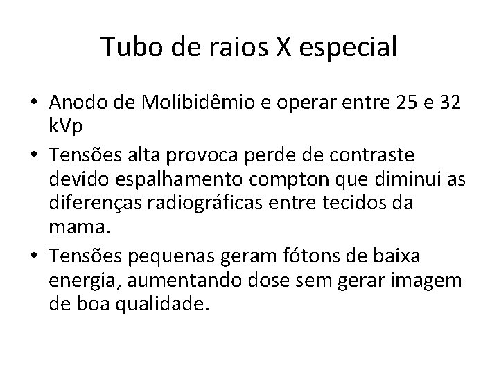 Tubo de raios X especial • Anodo de Molibidêmio e operar entre 25 e