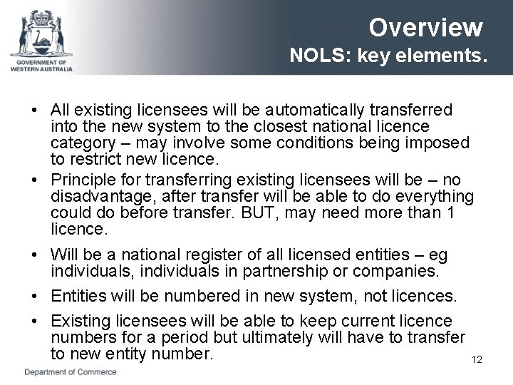 Overview NOLS: key elements. • All existing licensees will be automatically transferred into the