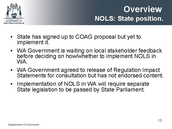 Overview NOLS: State position. • State has signed up to COAG proposal but yet
