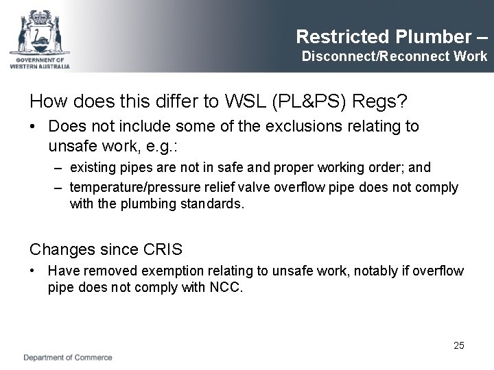 Restricted Plumber – Disconnect/Reconnect Work How does this differ to WSL (PL&PS) Regs? •