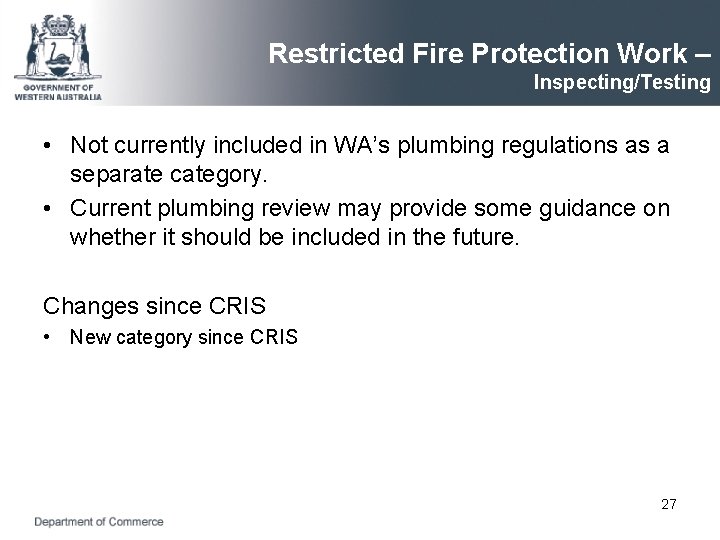 Restricted Fire Protection Work – Inspecting/Testing • Not currently included in WA’s plumbing regulations