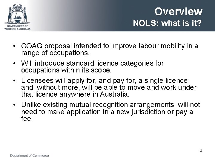 Overview NOLS: what is it? • COAG proposal intended to improve labour mobility in