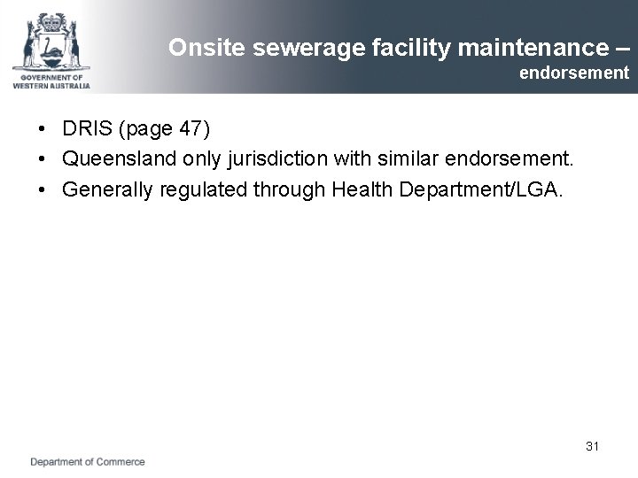 Onsite sewerage facility maintenance – endorsement • DRIS (page 47) • Queensland only jurisdiction