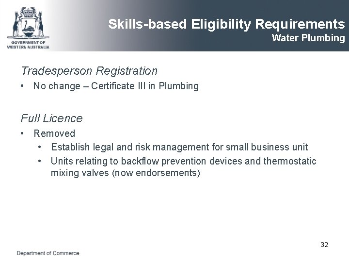 Skills-based Eligibility Requirements Water Plumbing Tradesperson Registration • No change – Certificate III in