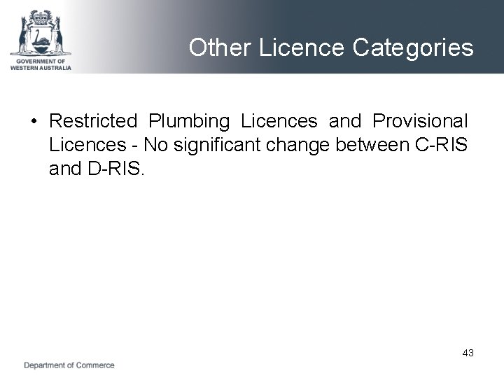 Other Licence Categories • Restricted Plumbing Licences and Provisional Licences - No significant change