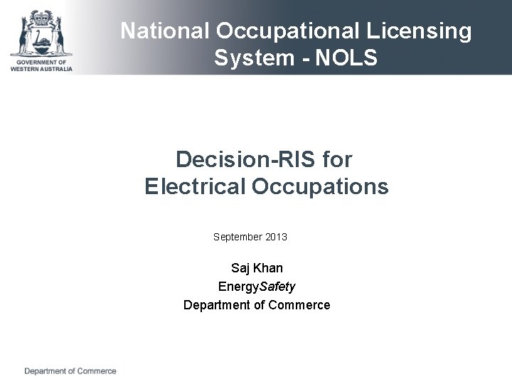 National Occupational Licensing System - NOLS Decision-RIS for Electrical Occupations September 2013 Saj Khan