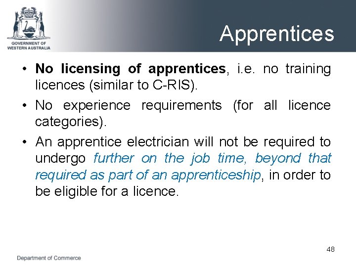Apprentices • No licensing of apprentices, i. e. no training licences (similar to C-RIS).