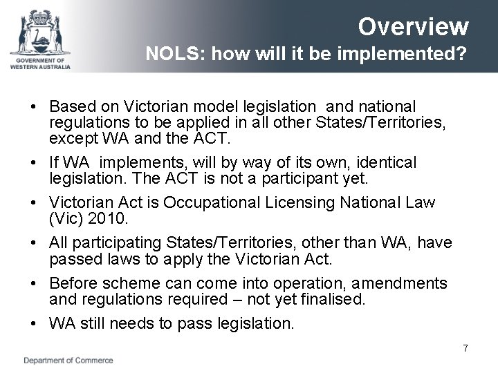 Overview NOLS: how will it be implemented? • Based on Victorian model legislation and