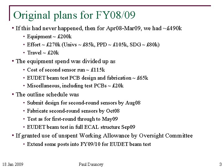 Original plans for FY 08/09 • If this had never happened, then for Apr