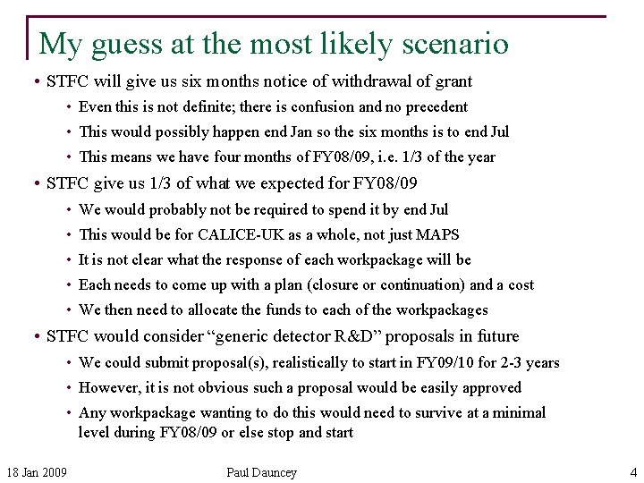 My guess at the most likely scenario • STFC will give us six months