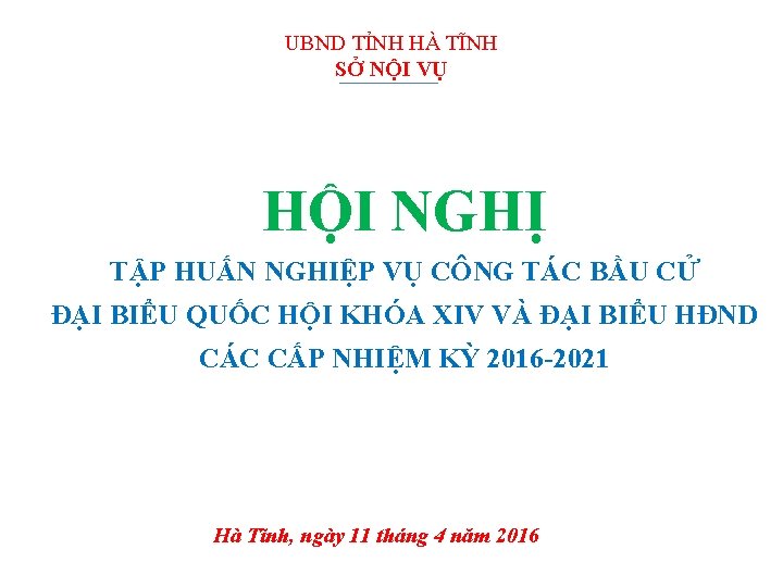 UBND TỈNH HÀ TĨNH SỞ NỘI VỤ HỘI NGHỊ TẬP HUẤN NGHIỆP VỤ CÔNG