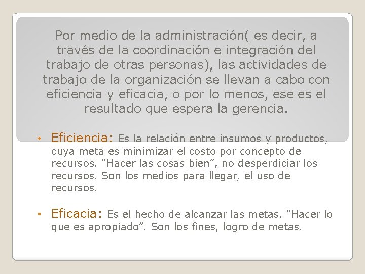 Por medio de la administración( es decir, a través de la coordinación e integración