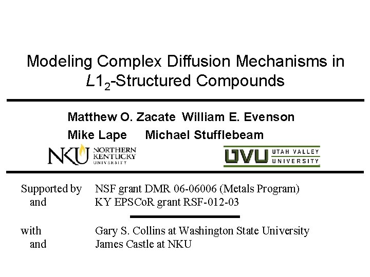 Modeling Complex Diffusion Mechanisms in L 12 -Structured Compounds Matthew O. Zacate William E.