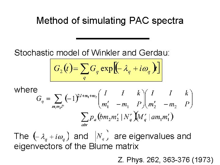 Method of simulating PAC spectra Stochastic model of Winkler and Gerdau: where The and