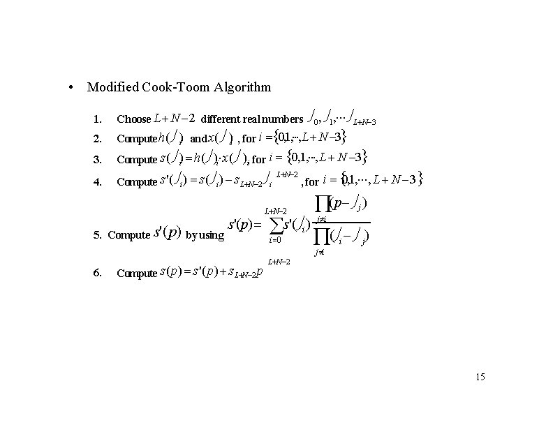  • Modified Cook-Toom Algorithm 1. 2. Choose L N 2 different real numbers