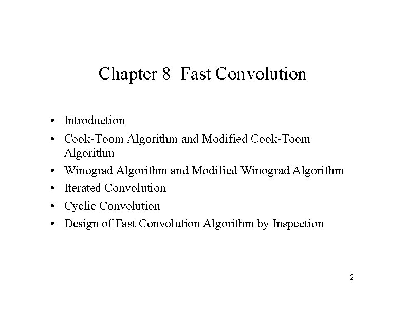 Chapter 8 Fast Convolution • Introduction • Cook-Toom Algorithm and Modified Cook-Toom Algorithm •