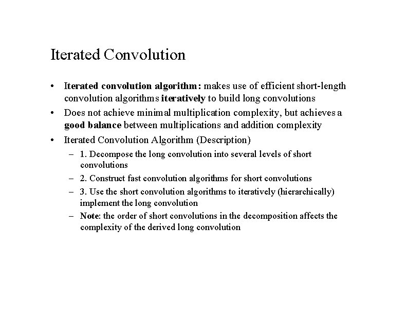 Iterated Convolution • Iterated convolution algorithm: makes use of efficient short-length convolution algorithms iteratively