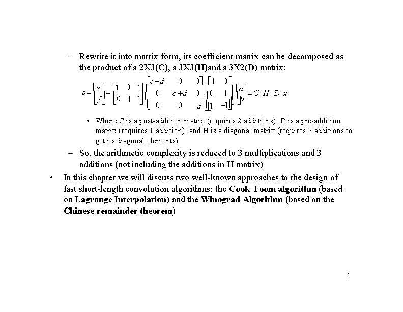 – Rewrite it into matrix form, its coefficient matrix can be decomposed as the