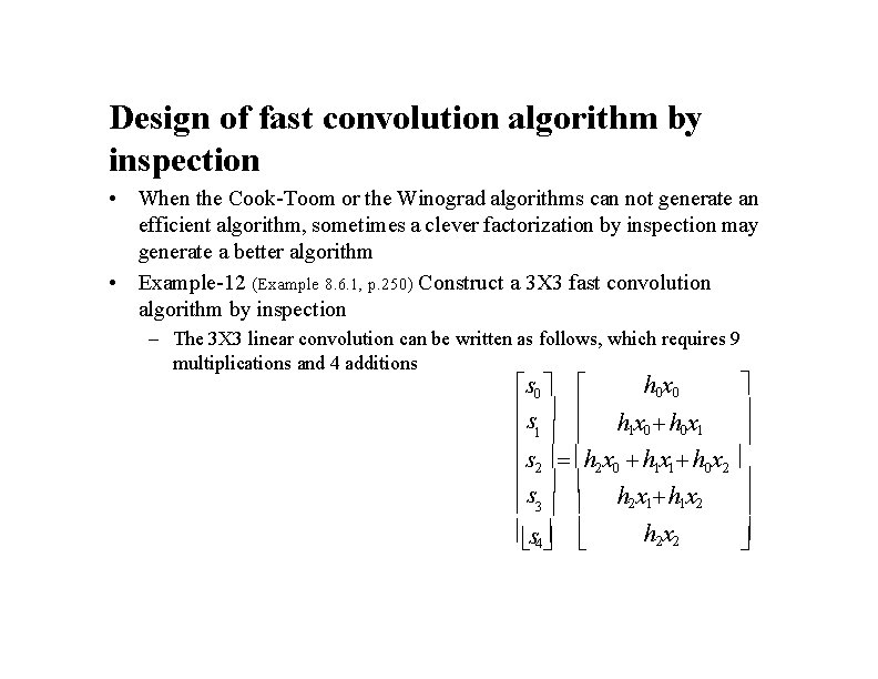 Design of fast convolution algorithm by inspection • When the Cook-Toom or the Winograd