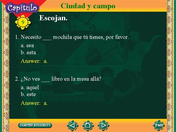 Ciudad y campo 9 Escojan. 1. Necesito ___ mochila que tú tienes, por favor.