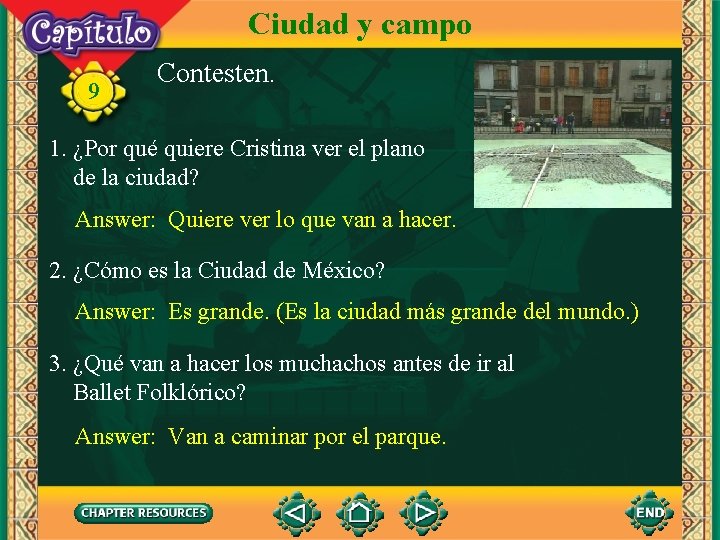 Ciudad y campo 9 Contesten. 1. ¿Por qué quiere Cristina ver el plano de