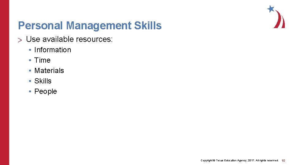 Personal Management Skills > Use available resources: • • • Information Time Materials Skills