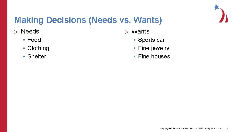 Making Decisions (Needs vs. Wants) > Needs • Food • Clothing • Shelter >