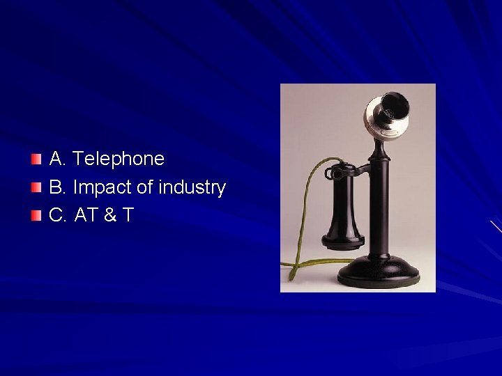 A. Telephone B. Impact of industry C. AT & T 
