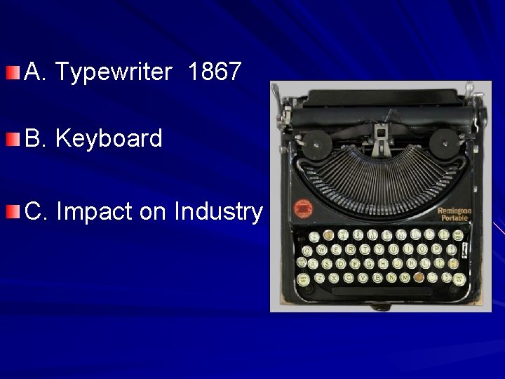 A. Typewriter 1867 B. Keyboard C. Impact on Industry 