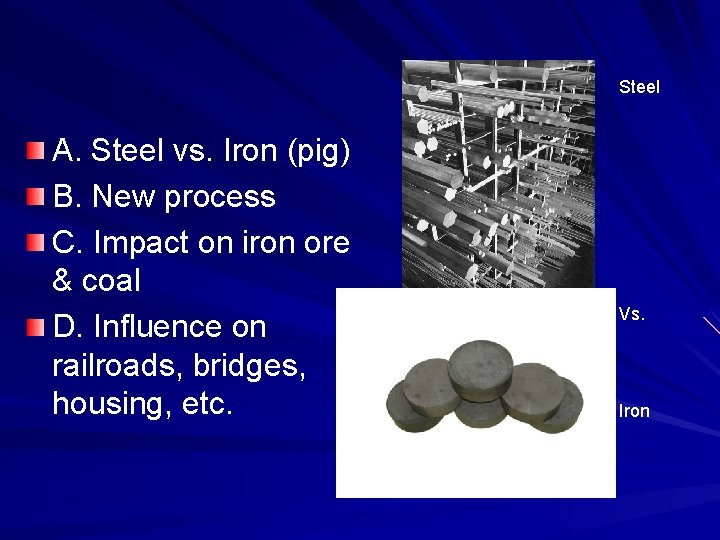 Steel A. Steel vs. Iron (pig) B. New process C. Impact on iron ore