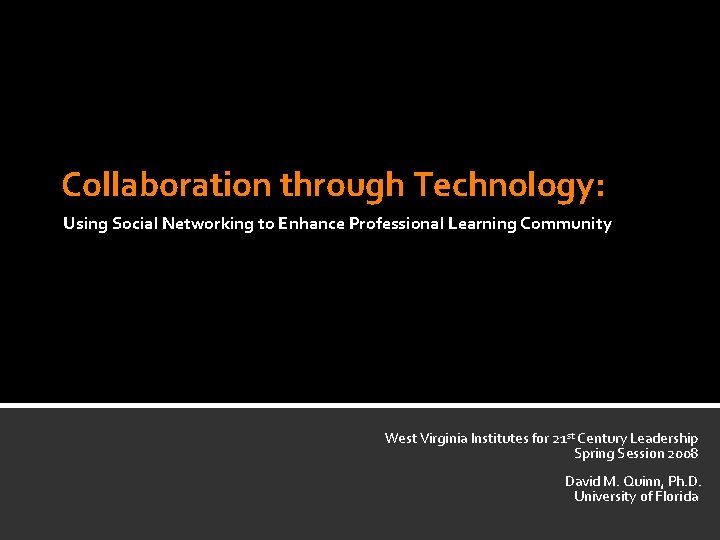 Collaboration through Technology: Using Social Networking to Enhance Professional Learning Community West Virginia Institutes