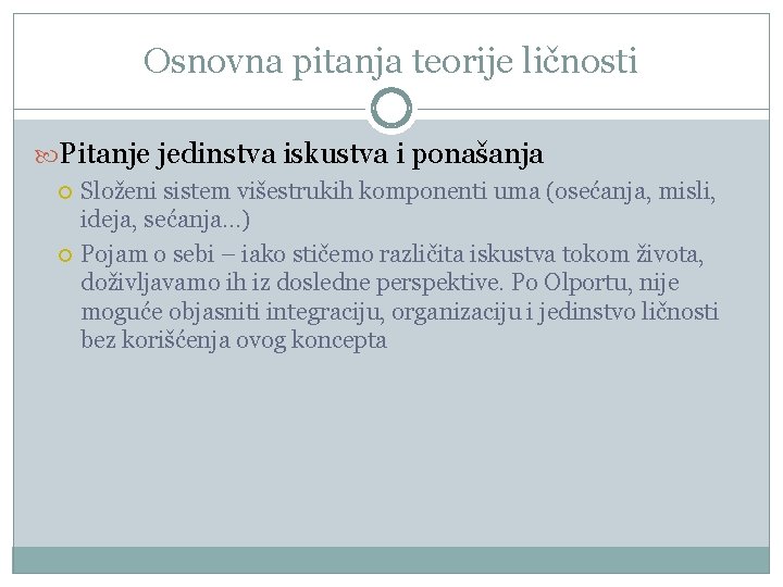 Osnovna pitanja teorije ličnosti Pitanje jedinstva iskustva i ponašanja Složeni sistem višestrukih komponenti uma