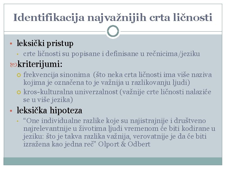 Identifikacija najvažnijih crta ličnosti • leksički pristup • crte ličnosti su popisane i definisane