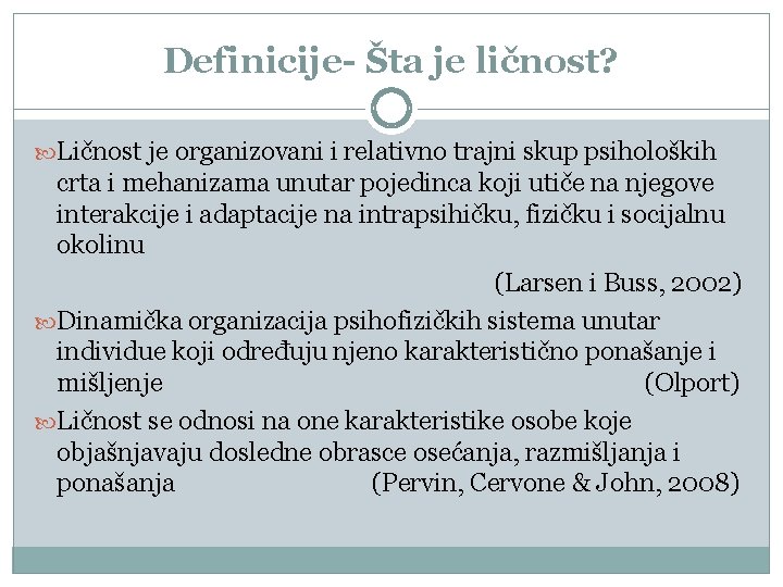 Definicije- Šta je ličnost? Ličnost je organizovani i relativno trajni skup psiholoških crta i