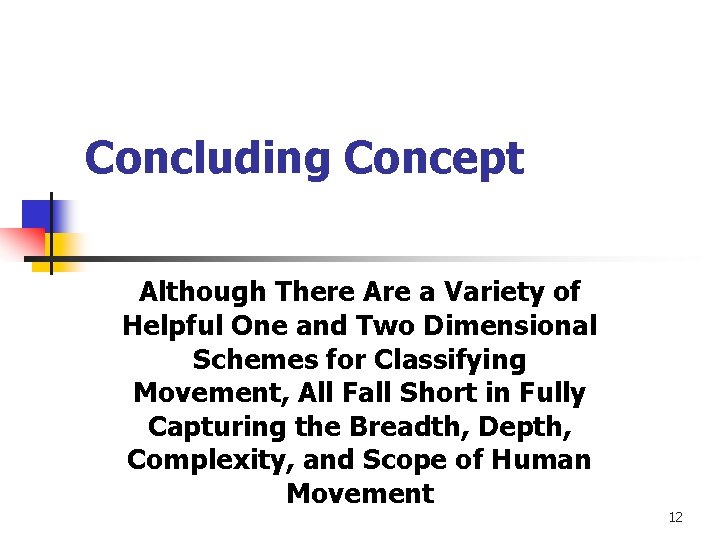 Concluding Concept Although There Are a Variety of Helpful One and Two Dimensional Schemes