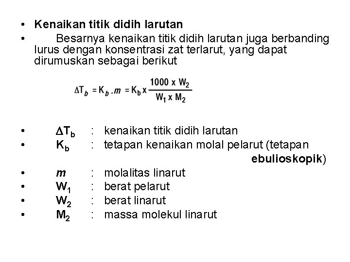  • Kenaikan titik didih larutan • Besarnya kenaikan titik didih larutan juga berbanding