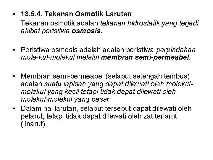  • 13. 5. 4. Tekanan Osmotik Larutan Tekanan osmotik adalah tekanan hidrostatik yang