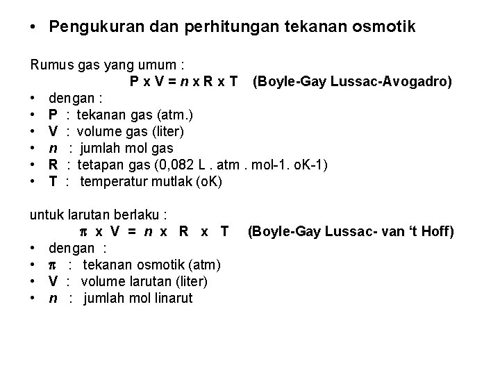  • Pengukuran dan perhitungan tekanan osmotik Rumus gas yang umum : P x