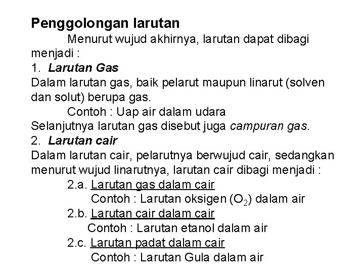 Penggolongan larutan Menurut wujud akhirnya, larutan dapat dibagi menjadi : 1. Larutan Gas Dalam