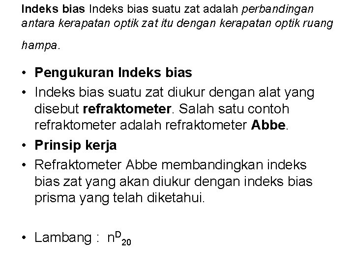 Indeks bias suatu zat adalah perbandingan antara kerapatan optik zat itu dengan kerapatan optik