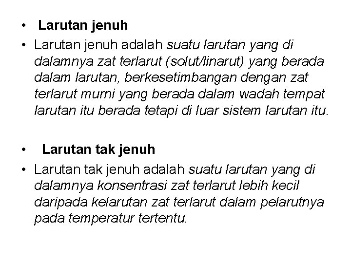  • Larutan jenuh adalah suatu larutan yang di dalamnya zat terlarut (solut/linarut) yang