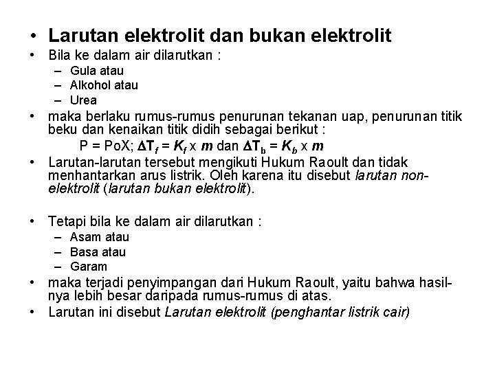  • Larutan elektrolit dan bukan elektrolit • Bila ke dalam air dilarutkan :