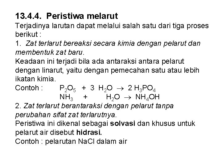 13. 4. 4. Peristiwa melarut Terjadinya larutan dapat melalui salah satu dari tiga proses