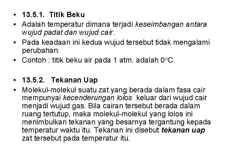  • 13. 5. 1. Titik Beku • Adalah temperatur dimana terjadi keseimbangan antara