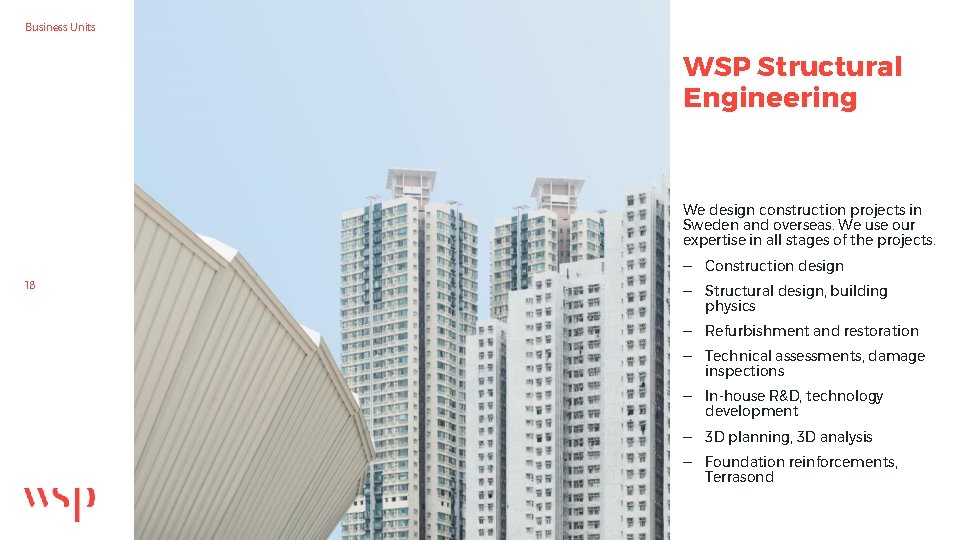 Business Units WSP Structural Engineering We design construction projects in Sweden and overseas. We