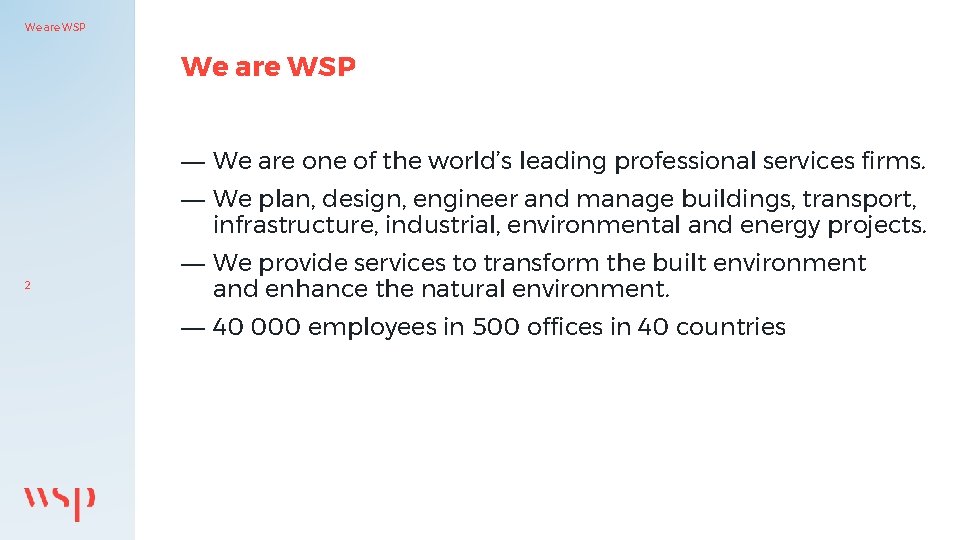 We are WSP — We are one of the world’s leading professional services firms.