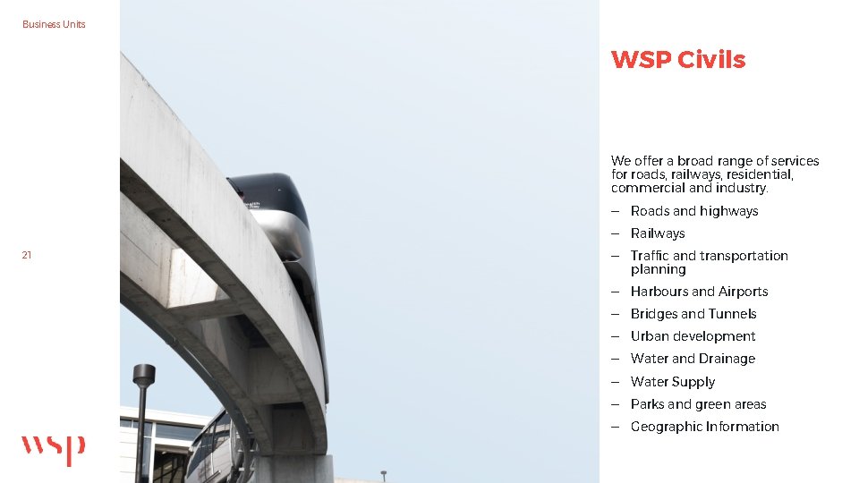 Business Units WSP Civils We offer a broad range of services for roads, railways,