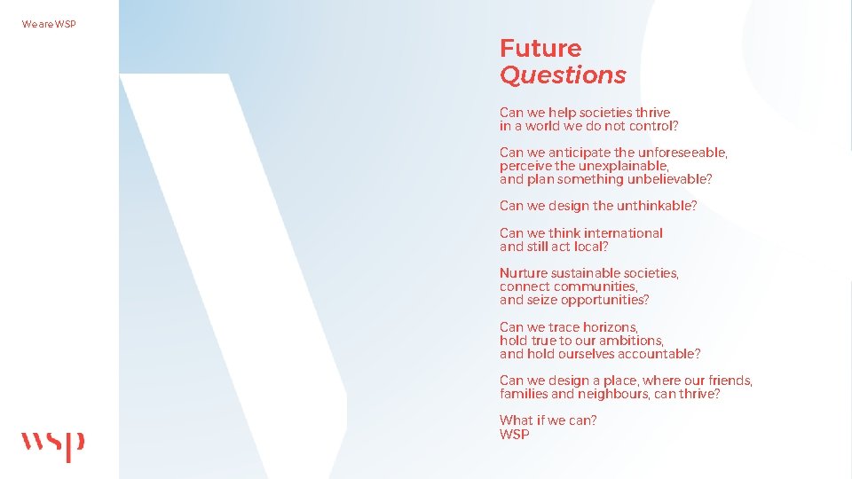 We are WSP Future Questions Can we help societies thrive in a world we