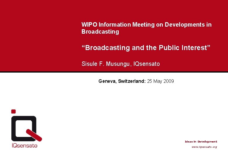 WIPO Information Meeting on Developments in Broadcasting “Broadcasting and the Public Interest” Sisule F.