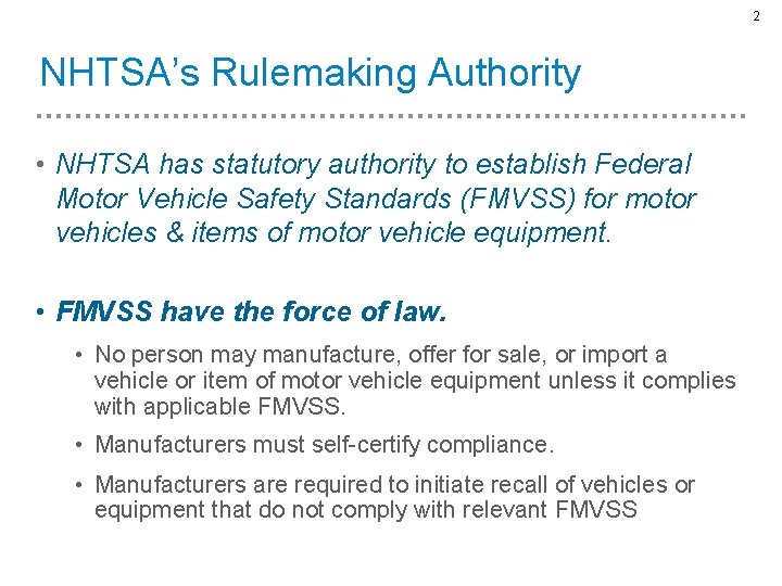 2 NHTSA’s Rulemaking Authority • NHTSA has statutory authority to establish Federal Motor Vehicle